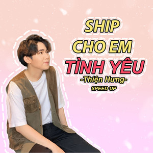 Ship Cho Em Tình Yêu (Speed Up Version)