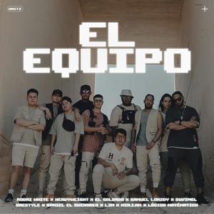 El Equipo (feat. Logico matematico, Duvimel, One Style, Samuel Lonzoy, El Soldado, Kaniel el Guerrero, L3M & mir.i.am)