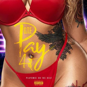 Pay 4 It (feat. Playbwoi on the Beat) (Explicit)