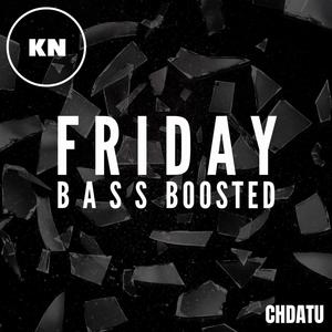 Friday (Bass Boosted)