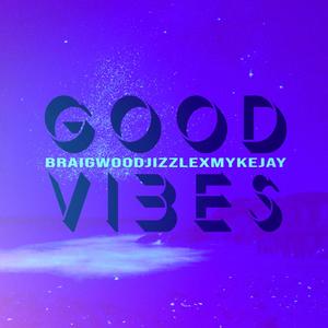Good Vibes (feat. MykeJay) (Explicit)