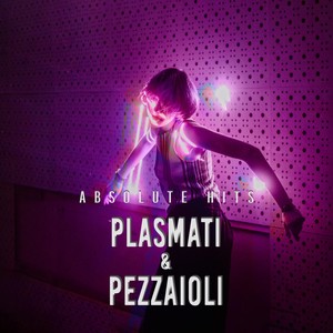 Plasmati & Pezzaioli - Absolute Hits