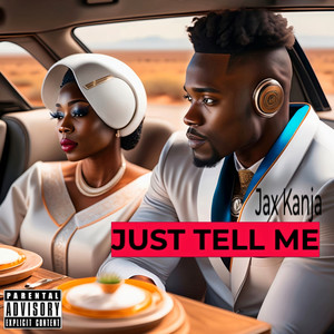 JUST TELL ME (Explicit)