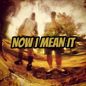 Now I Mean It (feat. Nii France) (Explicit)