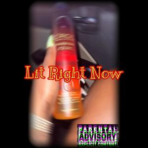 Lit Right Now (Explicit)