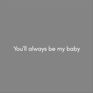 You'll Always Be My Baby