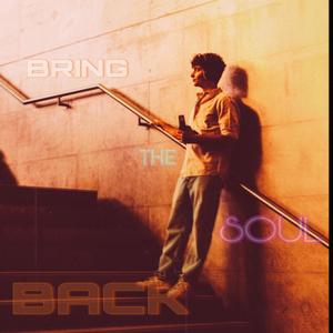 Bring The Soul Back (Explicit)