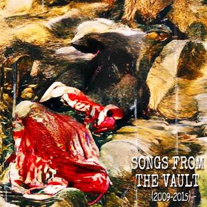 SONGS FROM THE VAULT (2009 to 2015) [Explicit]