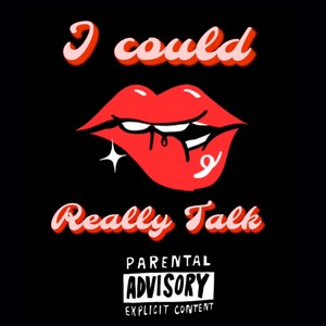 I Could Really Talk (Explicit)