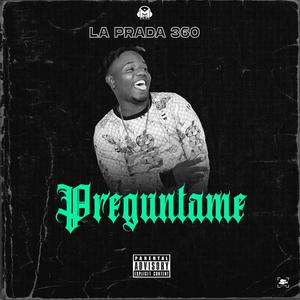 Preguntame (feat. La Prada 360)