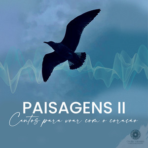 Paisagens Ii - Cantos para Voar Com o Coração