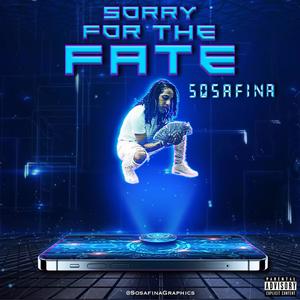 Sorry For The Fate (Explicit)