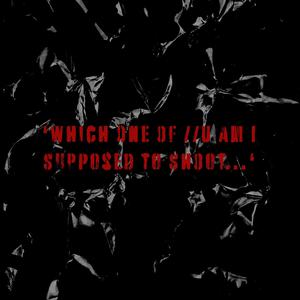 'which one of //u am i supposed to shoot?...' (Explicit)
