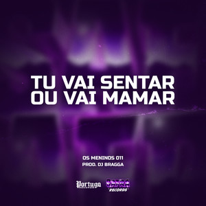 TU VAI SENTAR OU VAI MAMAR (Explicit)