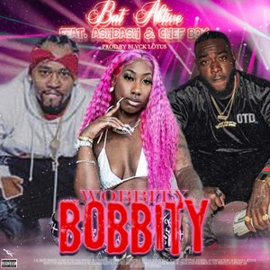 Wobbity Bobbity (feat. Ash Bash & Chef boy)