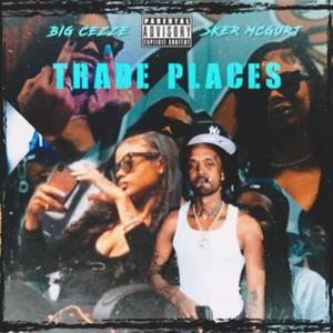 Trade Places (feat. Sker McGurt) (Explicit)