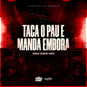 Taca O Pau E Manda Embora