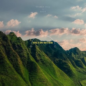 Only Do Better (feat. Church-Hill)
