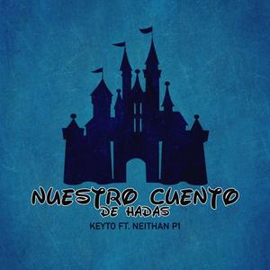 Nuestro Cuento de Hadas (feat. Neithan P1)