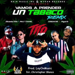 Vamos A Prender Un Tabaco (feat. Tito Rap, Miguel B, Jordan Br, Maly Chanel & Alkaeda Xtilo) (Remix|Explicit)