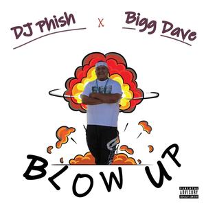 Blow Up (feat. Bigg Dave) (Explicit)