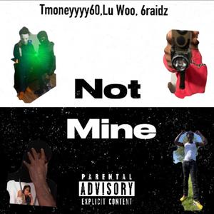 Not Mine (feat. Lu Woo & 6riadz) (Radio Edit|Explicit)