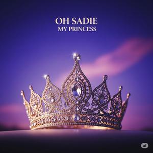 Oh Sadie My Princess