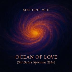 OCEAN OF LOVE (Sid Datas Spiritual Take)