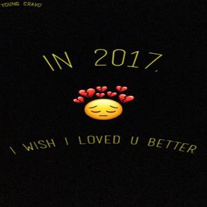 I DATED U IN 2017, I WISH I LOVED U BETTER. (Explicit)