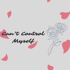 Can't Control Myself