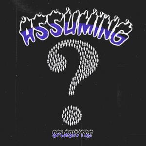 Assuming! (Explicit)