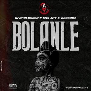 Bolanle (feat. OfofoLoaded & Sas INT) [Explicit]