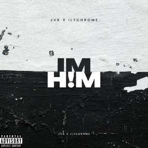 IM H!M (feat. ilychrome) [Explicit]