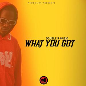 What You Got (feat. Double R)