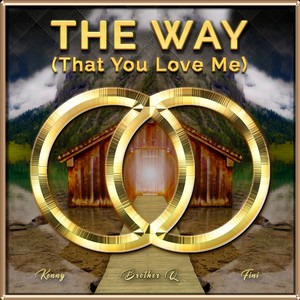 THE WAY (That You Love Me) (feat. Fini & Kenny)