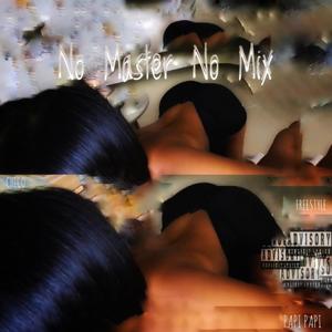 No Master No Mix (Explicit)