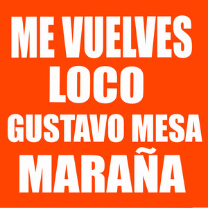 Me Vuelves Loco (Explicit)