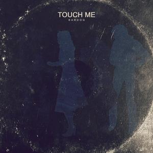 Touch Me