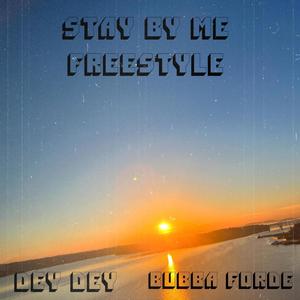 Stay By Me (Freestyle) (feat. Bubba Forde) [Explicit]