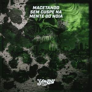 Macetando Sem Cuspe na Mente do Noia (Explicit)