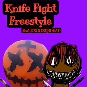 Knife Fight Freestyle (feat. DXGGXRSDEAD)