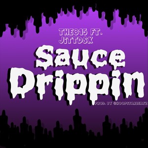 Sauce Drippin' (feat. Jittdsk)