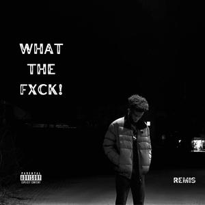 What The Fxck! (Explicit)