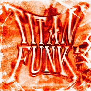 TITAN FUNK (Super Slowed)