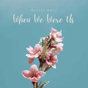 When We Were Us
