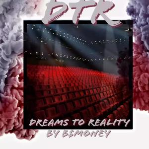 DTR (Dreams to Reality) [Explicit]