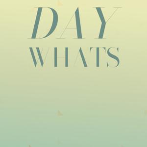 Day Whats