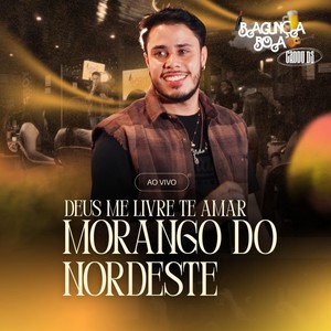 Deus Me Livre Te Amar / Morango do Nordeste