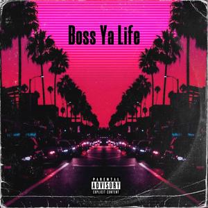 Boss Ya Life (Explicit)