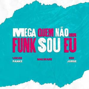 Mega Funk Quem não quer sou eu